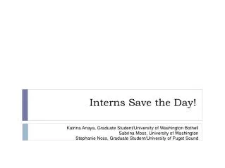 Interns Save the Day!