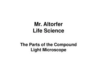 Mr. Altorfer Life Science