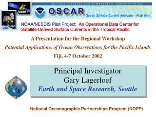 Principal Investigator Gary Lagerloef Earth and Space Research, Seattle