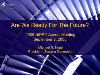 Are We Ready For The Future? 2005 NIPPC Annual Meeting September 8, 2005