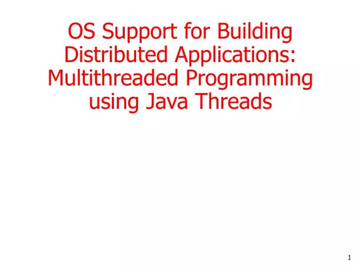 os support for building distributed applications multithreaded programming using java threads