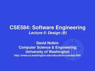 CSE584: Software Engineering Lecture 5: Design (B)
