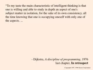 - Dijkstra, A discipline of programming , 1976 last chapter, In retrospect
