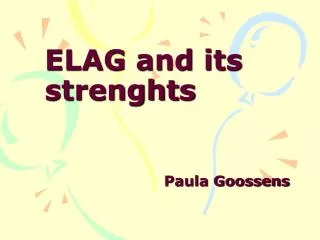 ELAG and its strenghts
