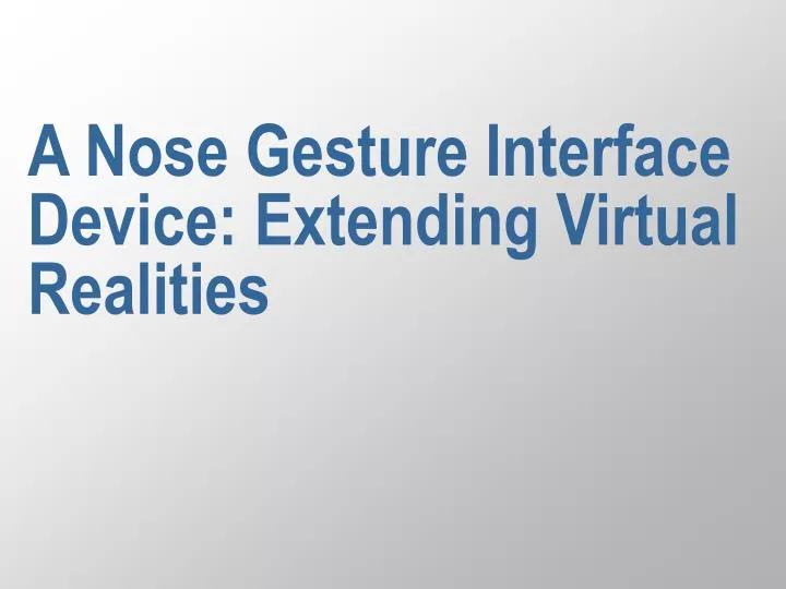 a nose gesture interface device extending virtual realities