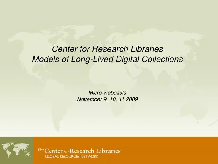 center for research libraries models of long lived digital collections