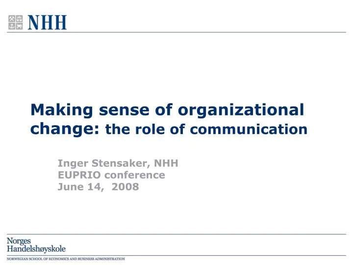 making sense of organizational change the role of communication