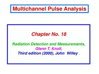 Chapter No. 18 Radiation Detection and Measurements , Glenn T. Knoll,