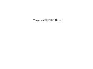 Measuring SES/SEP Notes
