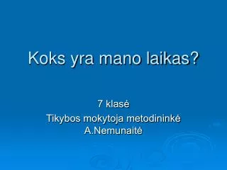 koks yra mano laikas