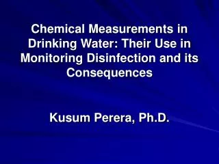 Chemical Measurements in Drinking Water: Their Use in Monitoring Disinfection and its Consequences