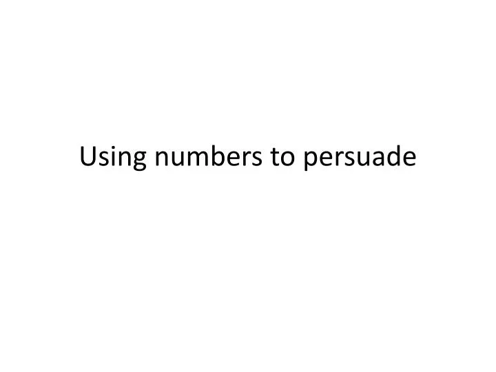 using numbers to persuade