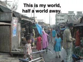 This is my world,