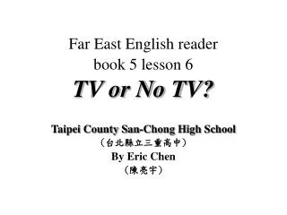 Far East English reader book 5 lesson 6 TV or No TV?