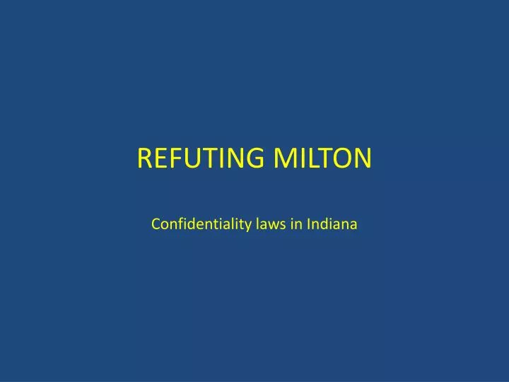 refuting milton confidentiality laws in indiana