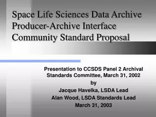 Space Life Sciences Data Archive Producer-Archive Interface Community Standard Proposal