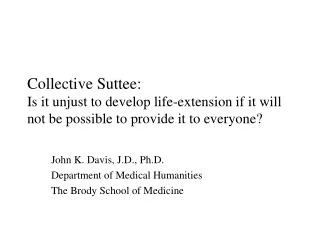 John K. Davis, J.D., Ph.D. Department of Medical Humanities The Brody School of Medicine