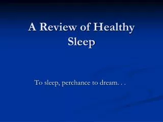 A Review of Healthy Sleep