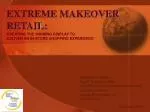 EXTREME MAKEOVER RETAIL: - slide 1