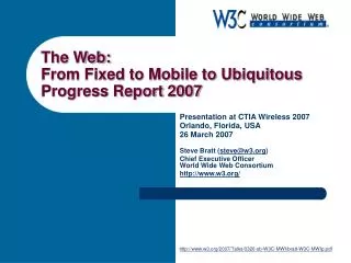 The Web: From Fixed to Mobile to Ubiquitous Progress Report 2007