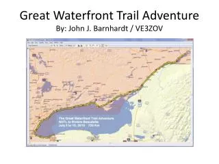Great Waterfront Trail Adventure By: John J. Barnhardt / VE3ZOV