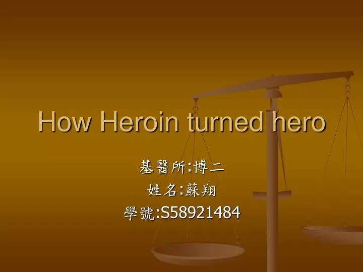 how heroin turned hero