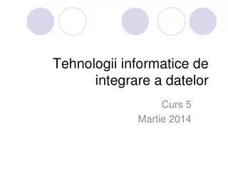 tehnologii informatice de integrare a datelor