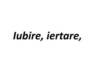 iubire iertare