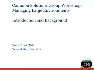 Common Solutions Group Workshop: Managing Large Environments Introduction and Background