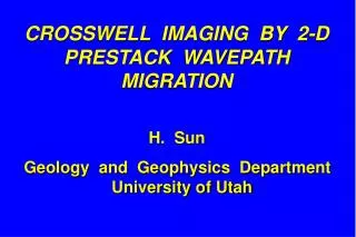 CROSSWELL IMAGING BY 2-D PRESTACK WAVEPATH MIGRATION