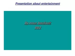 Presentation about entertainment