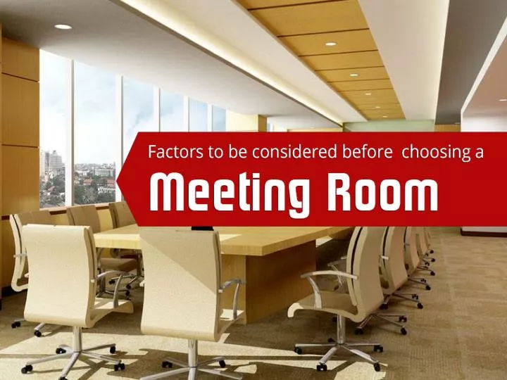 factors to be considered before choosing a meeting room