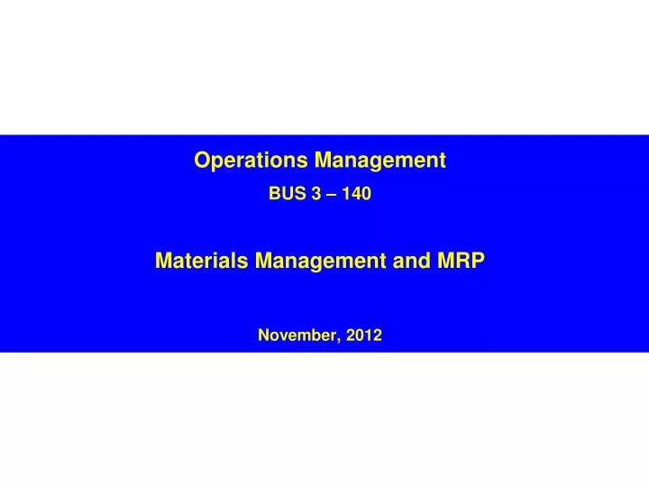 operations management bus 3 140 materials management and mrp november 2012