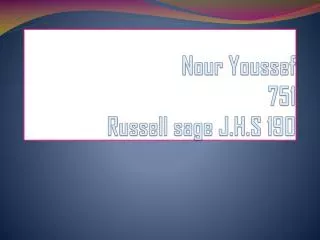 Nour Youssef 751 Russell sage J.H.S 190