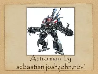 Astro man by sebastian,josh,john,novi