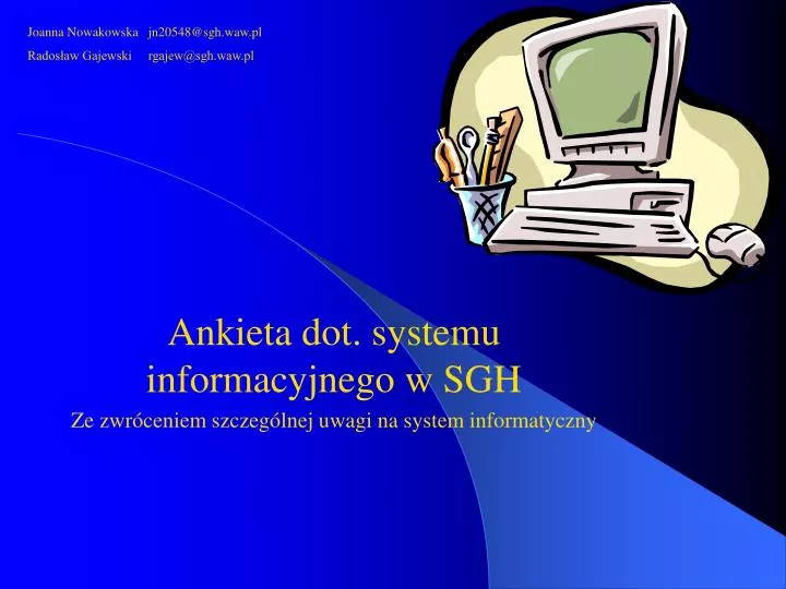 ankieta dot systemu informacyjnego w sgh ze zwr ceniem szczeg lnej uwagi na system informatyczny