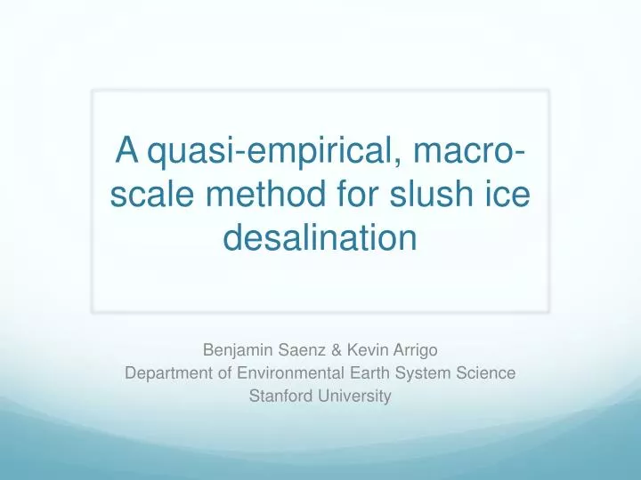a quasi empirical macro scale method for slush ice desalination