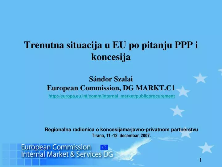 trenutna situacija u eu po pitanju ppp i koncesija s ndor szalai european commission dg markt c 1