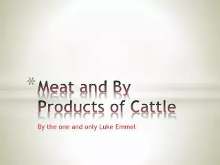 Meat and By Products of Cattle