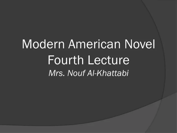 modern american novel fourth lecture mrs nouf al khattabi