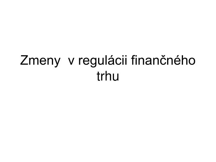 zmeny v regul cii finan n ho trhu