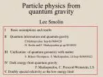 Particle physics from quantum gravity Lee Smolin - slide 1
