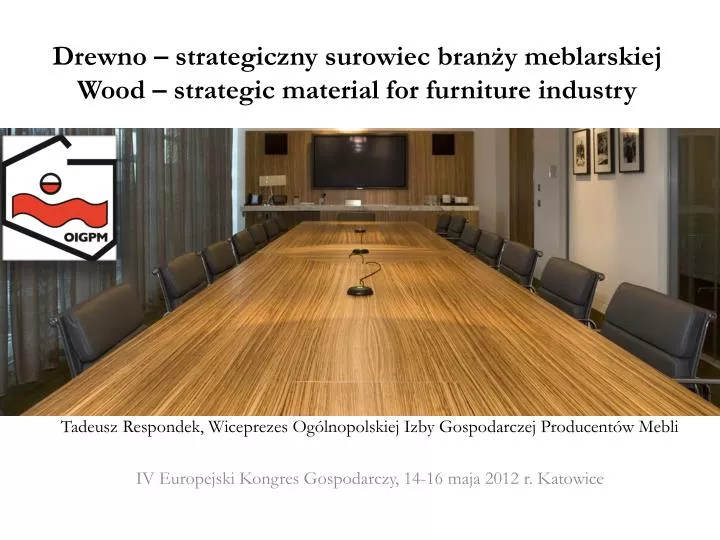 drewno strategiczny surowiec bran y meblarskiej wood strategic material for furniture industry