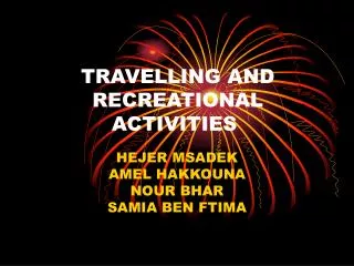 T RAVELLING AND RECREATIONAL ACTIVITIES