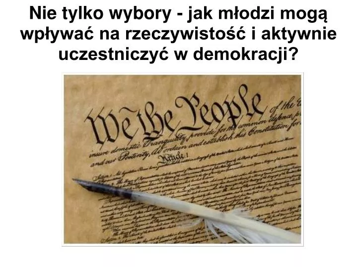 nie tylko wybory jak m odzi mog wp ywa na rzeczywisto i aktywnie uczestniczy w demokracji