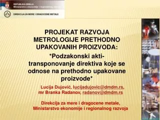 mr Branka Radanov , radanov@dmdm.rs Direkcija za mere i dragocene metale,