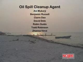 Oil Spill Cleanup Agent Ani Mukerji Benjamin Russell Claire Dao David Delo Robin Guido