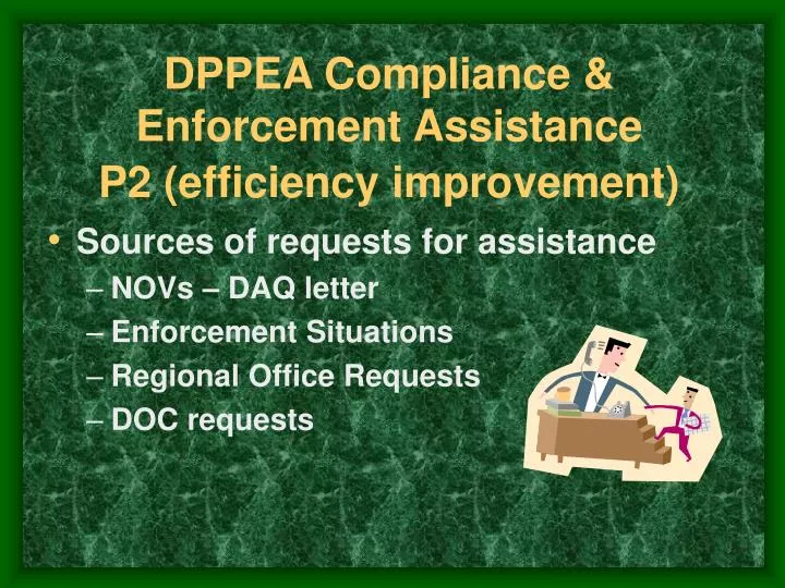 dppea compliance enforcement assistance p2 efficiency improvement