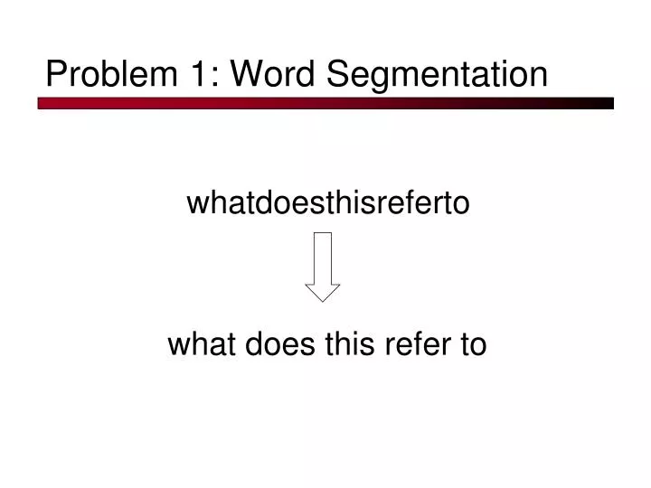 problem 1 word segmentation