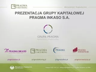 PREZENTACJA GRUPY KAPITAŁOWEJ PRAGMA INKASO S.A.